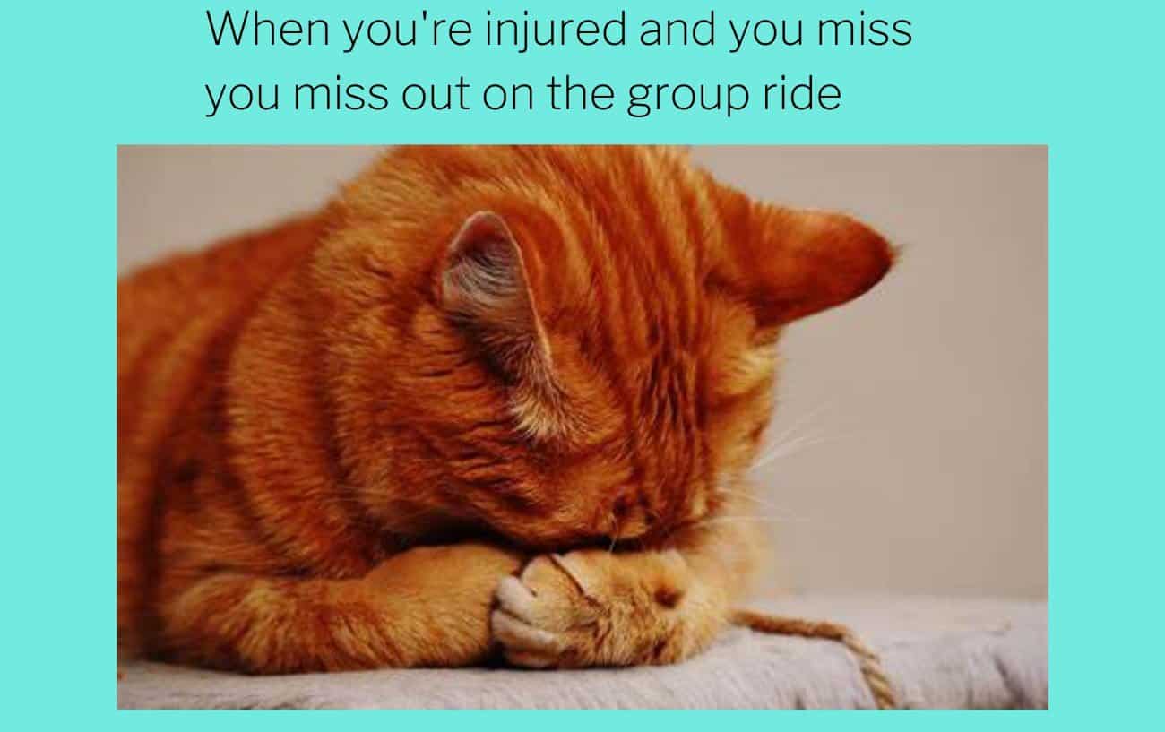 Missing the group ride through injury: bike ride meme.