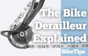 The Bike Derailleur Explained: Title Image